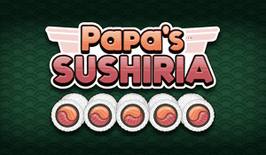 Papa's Sushiria Online Cooking Game